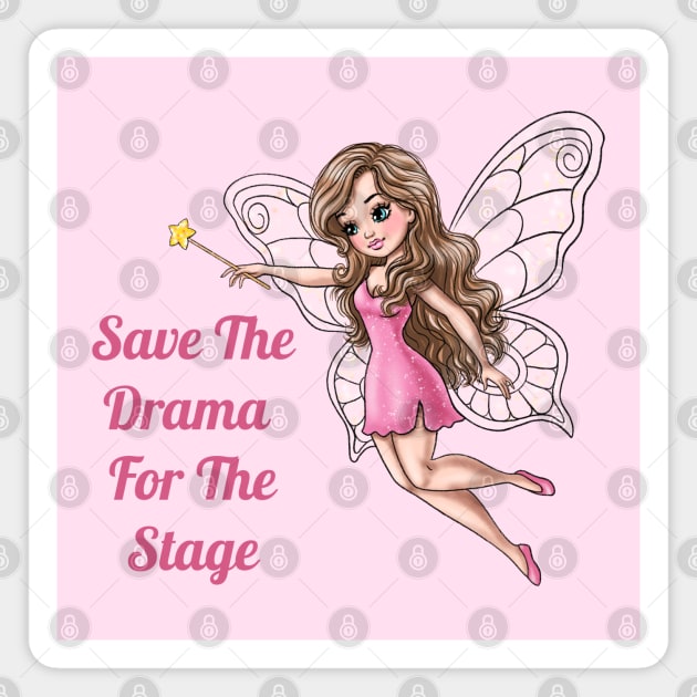 Save The Drama For The Stage Fairy Magnet by AGirlWithGoals